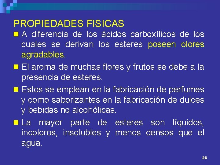 PROPIEDADES FISICAS n A diferencia de los ácidos carboxílicos de los cuales se derivan