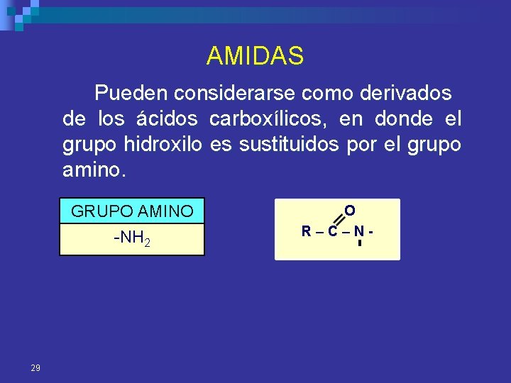 AMIDAS Pueden considerarse como derivados de los ácidos carboxílicos, en donde el grupo hidroxilo