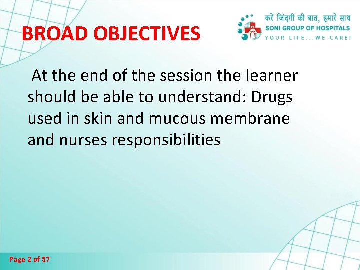 BROAD OBJECTIVES At the end of the session the learner should be able to