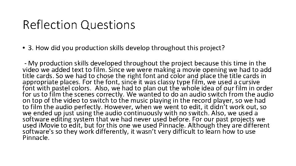 Reflection Questions • 3. How did you production skills develop throughout this project? -