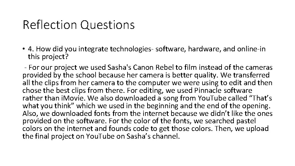 Reflection Questions • 4. How did you integrate technologies- software, hardware, and online-in this