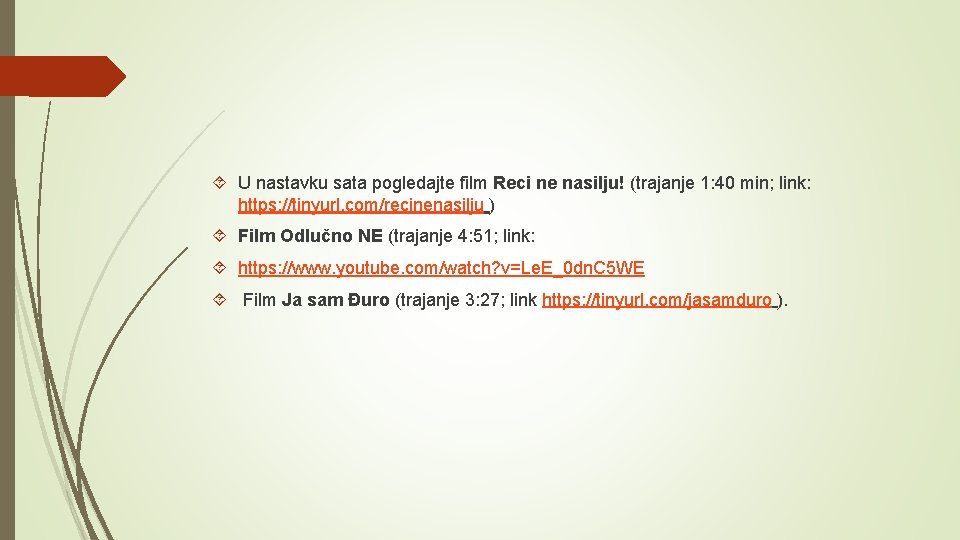  U nastavku sata pogledajte film Reci ne nasilju! (trajanje 1: 40 min; link: