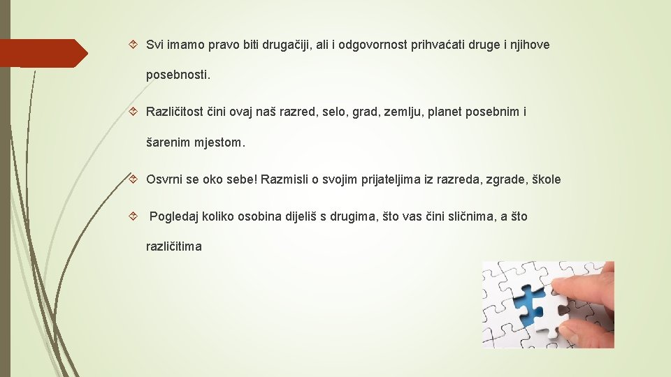  Svi imamo pravo biti drugačiji, ali i odgovornost prihvaćati druge i njihove posebnosti.