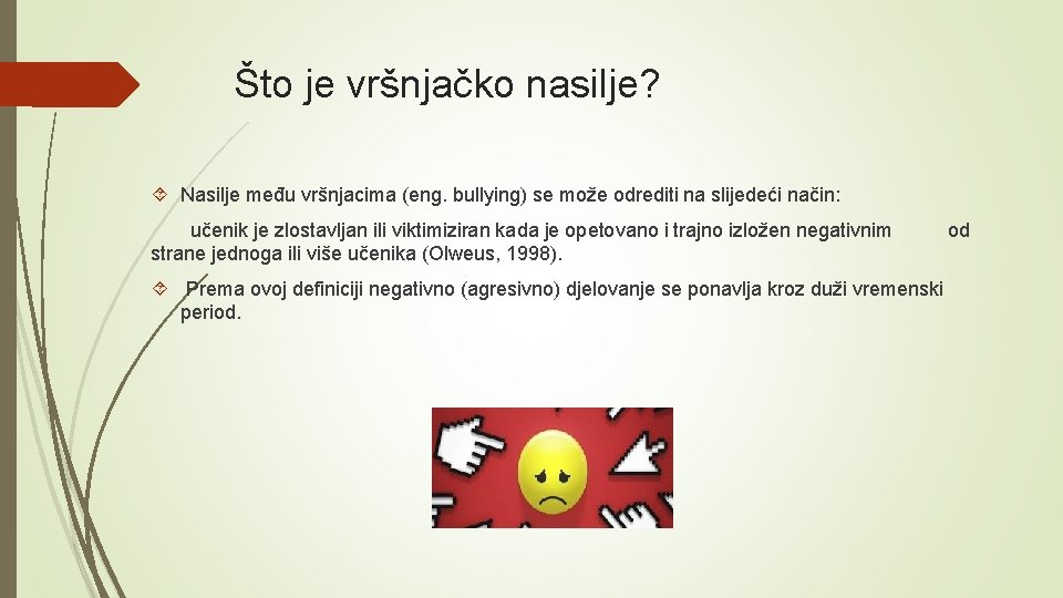 Što je vršnjačko nasilje? Nasilje među vršnjacima (eng. bullying) se može odrediti na slijedeći