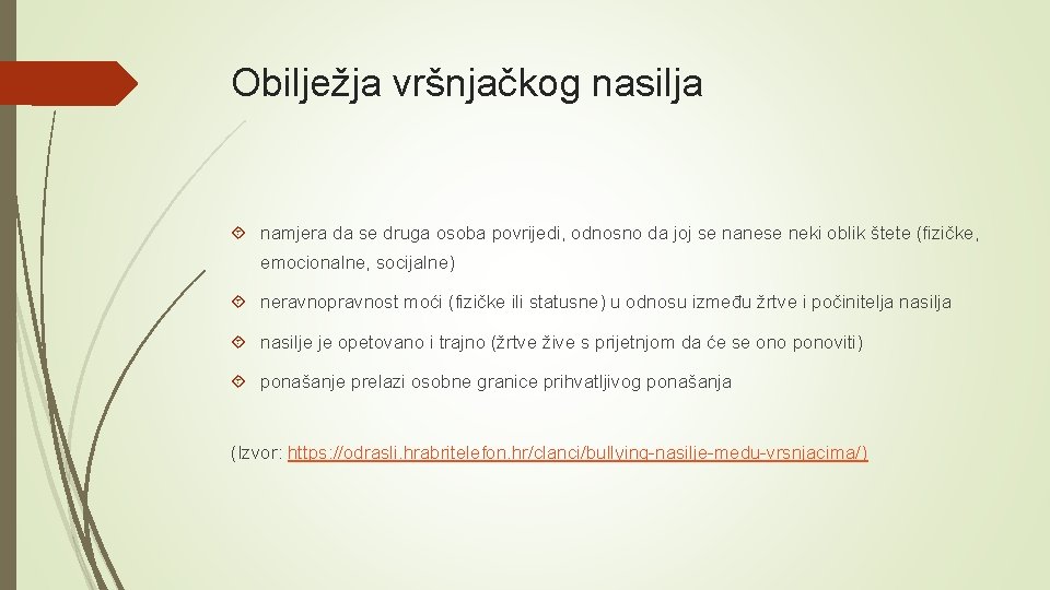 Obilježja vršnjačkog nasilja namjera da se druga osoba povrijedi, odnosno da joj se nanese