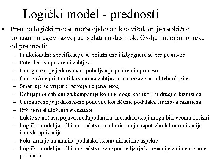 Logički model - prednosti • Premda logički model može djelovati kao višak on je