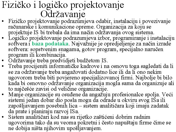 Fizičko i logičko projektovanje Održavanje • Fizičko projektovanje podrazumjeva odabir, instalaciju i povezivanje računarske