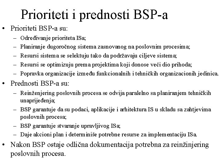 Prioriteti i prednosti BSP-a • Prioriteti BSP-a su: – – – Određivanje prioriteta ISa;