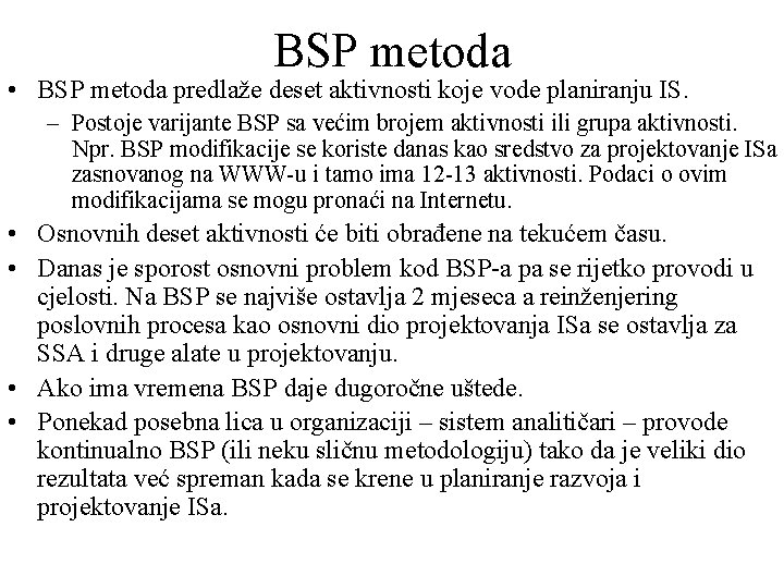 BSP metoda • BSP metoda predlaže deset aktivnosti koje vode planiranju IS. – Postoje