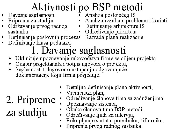 Aktivnosti po BSP metodi • • Davanje saglasnosti • • Priprema za studiju •