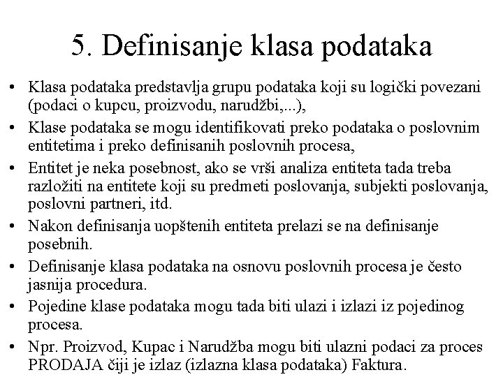 5. Definisanje klasa podataka • Klasa podataka predstavlja grupu podataka koji su logički povezani