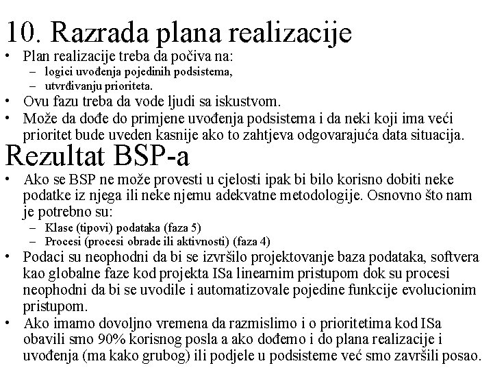 10. Razrada plana realizacije • Plan realizacije treba da počiva na: – logici uvođenja