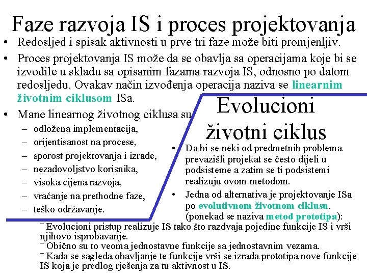 Faze razvoja IS i proces projektovanja • Redosljed i spisak aktivnosti u prve tri