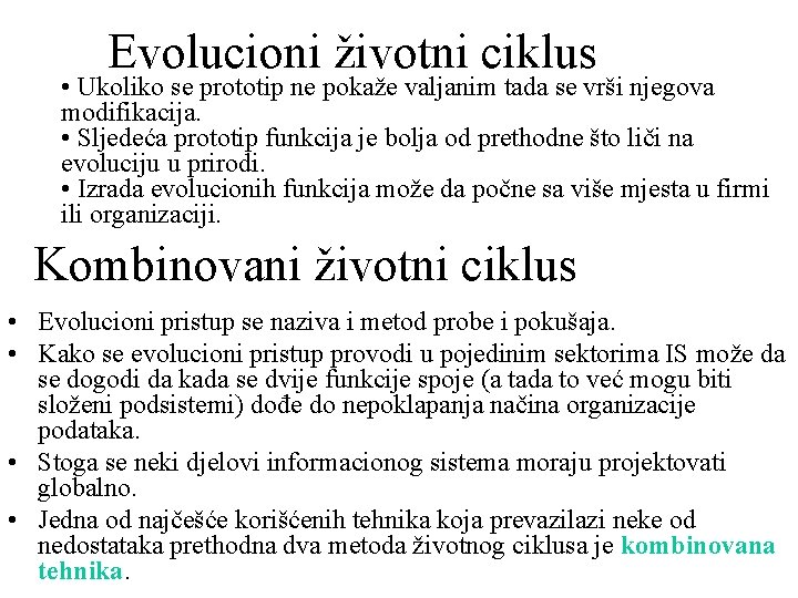 Evolucioni životni ciklus • Ukoliko se prototip ne pokaže valjanim tada se vrši njegova