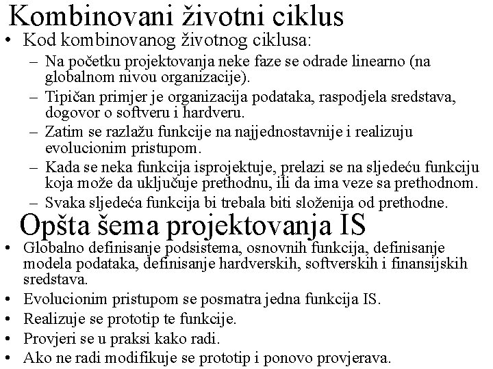 Kombinovani životni ciklus • Kod kombinovanog životnog ciklusa: – Na početku projektovanja neke faze