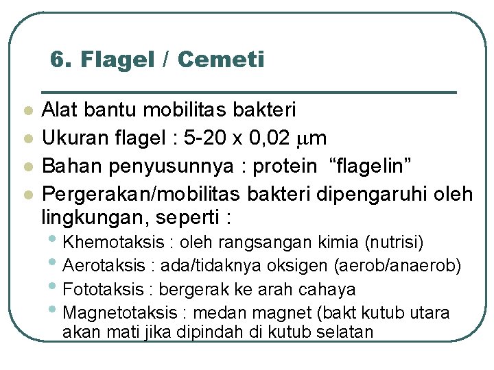 6. Flagel / Cemeti l l Alat bantu mobilitas bakteri Ukuran flagel : 5