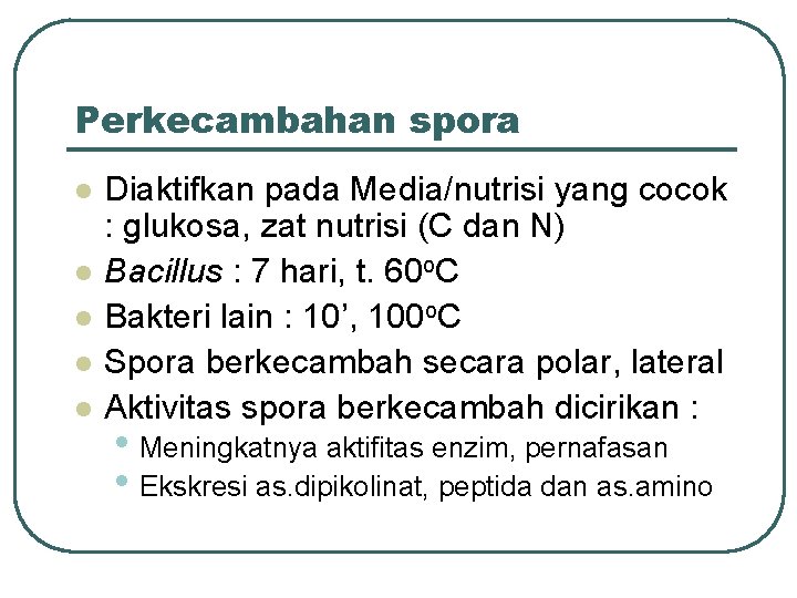 Perkecambahan spora l l l Diaktifkan pada Media/nutrisi yang cocok : glukosa, zat nutrisi