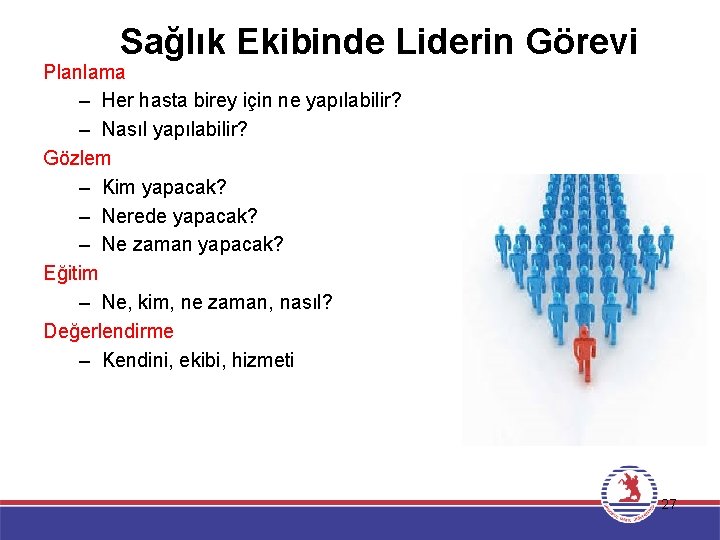 Sağlık Ekibinde Liderin Görevi Planlama – Her hasta birey için ne yapılabilir? – Nasıl