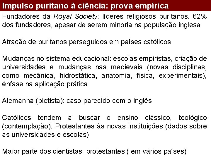 Impulso puritano à ciência: prova empírica Fundadores da Royal Society: líderes religiosos puritanos. 62%