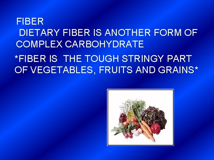FIBER DIETARY FIBER IS ANOTHER FORM OF COMPLEX CARBOHYDRATE *FIBER IS THE TOUGH STRINGY