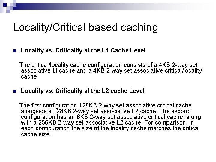 Locality/Critical based caching n Locality vs. Criticality at the L 1 Cache Level The