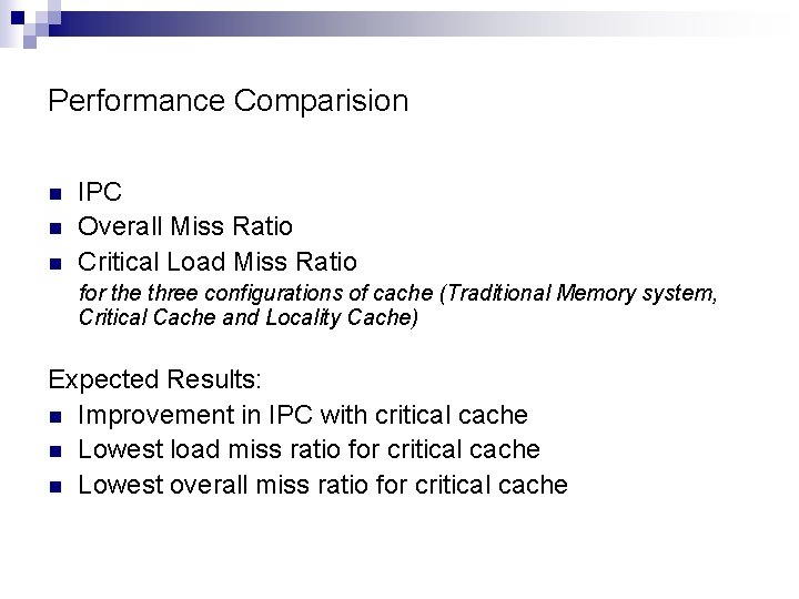 Performance Comparision n IPC Overall Miss Ratio Critical Load Miss Ratio for the three