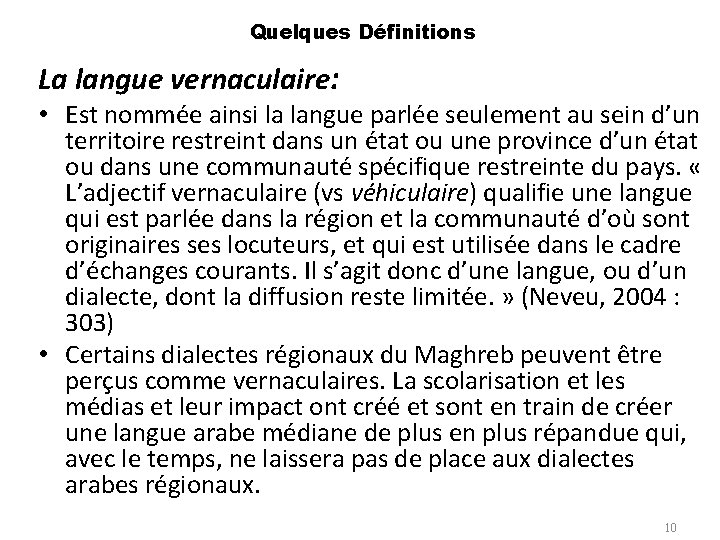 Quelques Définitions La langue vernaculaire: • Est nommée ainsi la langue parlée seulement au