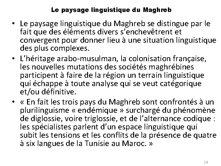 Le paysage linguistique du Maghreb • Le paysage linguistique du Maghreb se distingue par