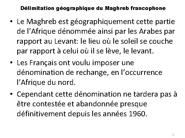 Délimitation géographique du Maghreb francophone • Le Maghreb est géographiquement cette partie de l’Afrique