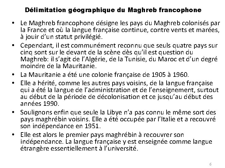 Délimitation géographique du Maghreb francophone • Le Maghreb francophone désigne les pays du Maghreb