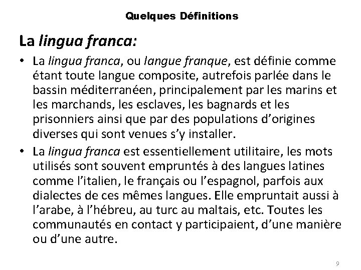 Quelques Définitions La lingua franca: • La lingua franca, ou langue franque, est définie