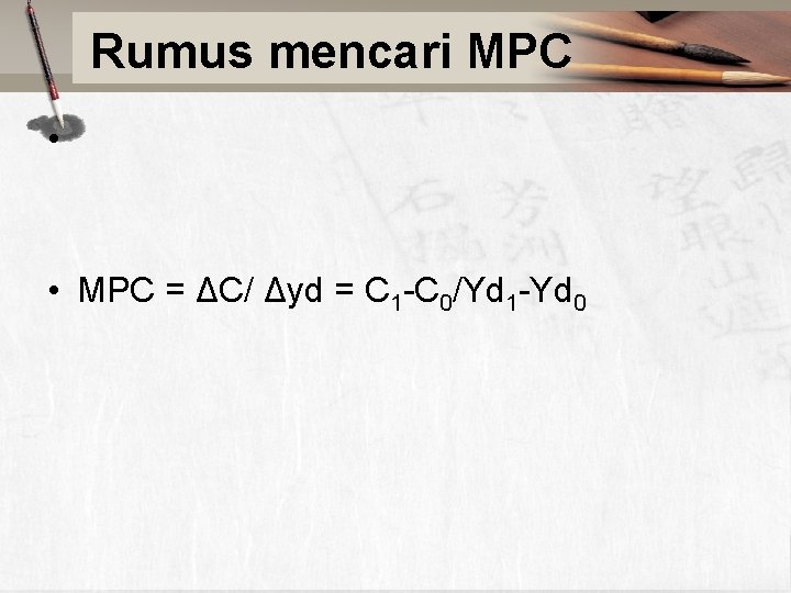 Rumus mencari MPC • • MPC = ΔC/ Δyd = C 1 -C 0/Yd