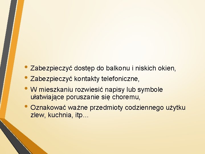  • Zabezpieczyć dostęp do balkonu i niskich okien, • Zabezpieczyć kontakty telefoniczne, •