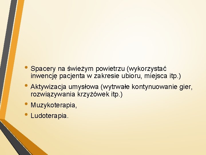  • Spacery na świeżym powietrzu (wykorzystać inwencję pacjenta w zakresie ubioru, miejsca itp.