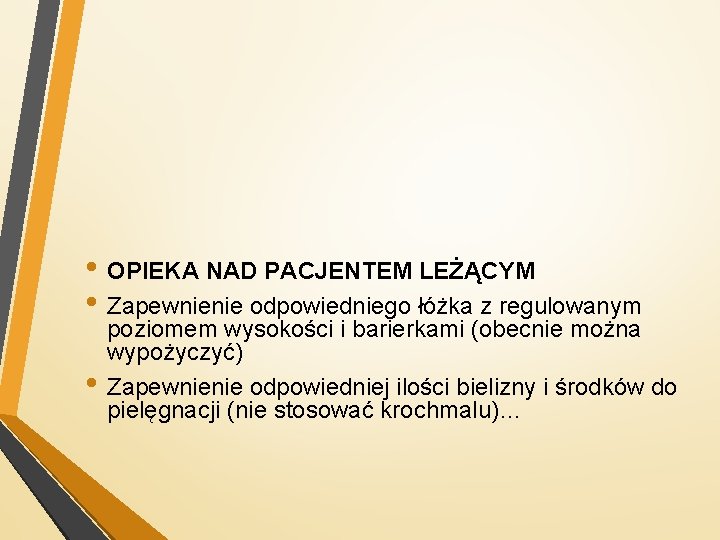  • OPIEKA NAD PACJENTEM LEŻĄCYM • Zapewnienie odpowiedniego łóżka z regulowanym • poziomem