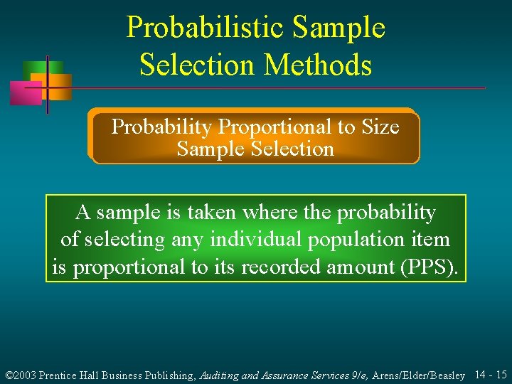 Probabilistic Sample Selection Methods Probability Proportional to Size Sample Selection A sample is taken