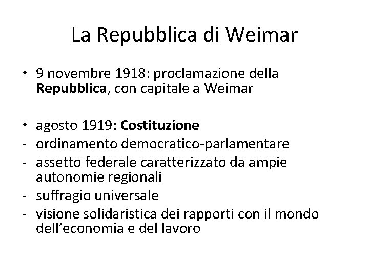 La Repubblica di Weimar • 9 novembre 1918: proclamazione della Repubblica, con capitale a