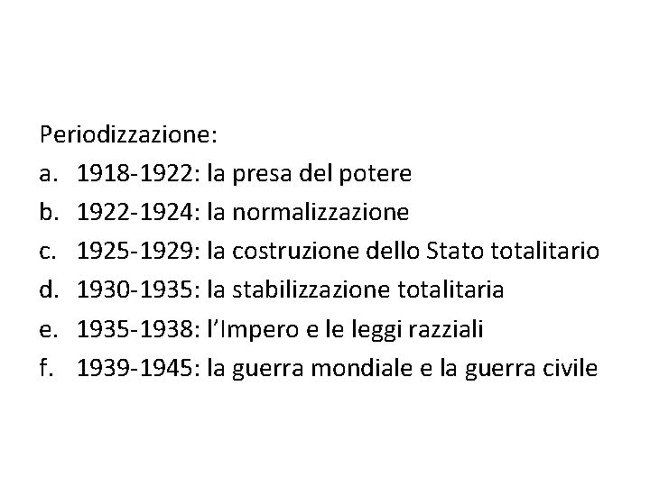 Periodizzazione: a. 1918 -1922: la presa del potere b. 1922 -1924: la normalizzazione c.