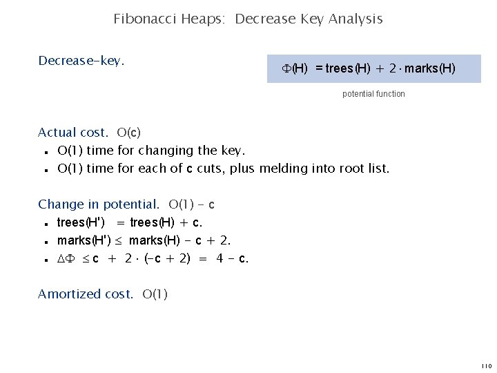 Fibonacci Heaps: Decrease Key Analysis Decrease-key. (H) = trees(H) + 2 marks(H) potential function
