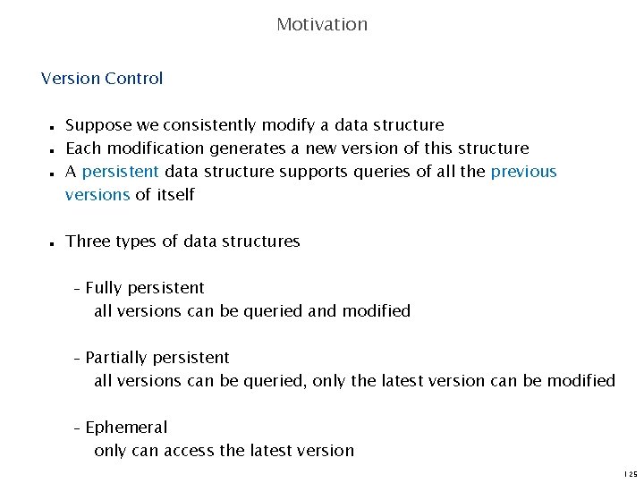 Motivation Version Control n n Suppose we consistently modify a data structure Each modification