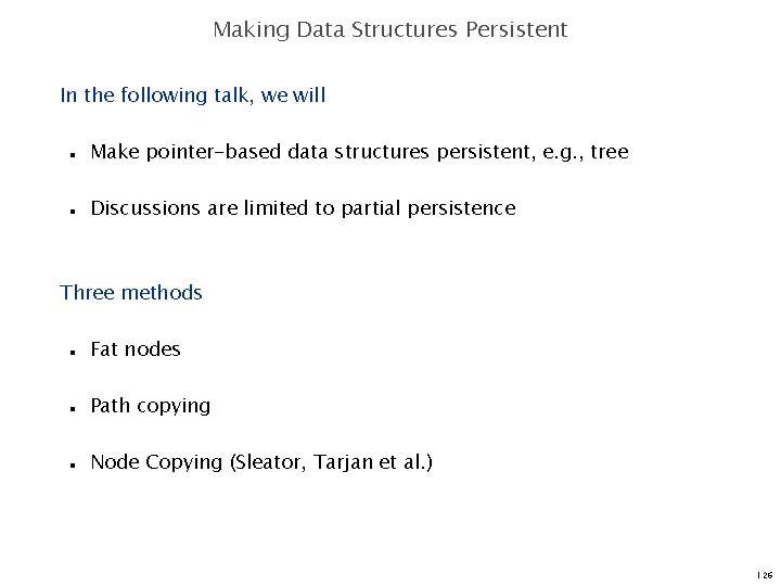 Making Data Structures Persistent In the following talk, we will n n Make pointer-based