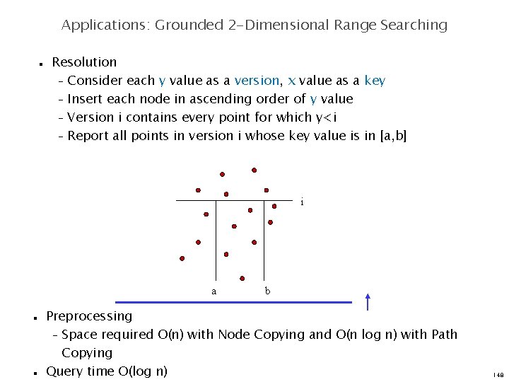 Applications: Grounded 2 -Dimensional Range Searching n Resolution – Consider each y value as