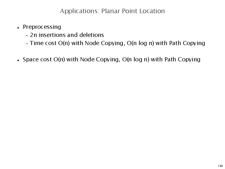Applications: Planar Point Location n n Preprocessing – 2 n insertions and deletions –