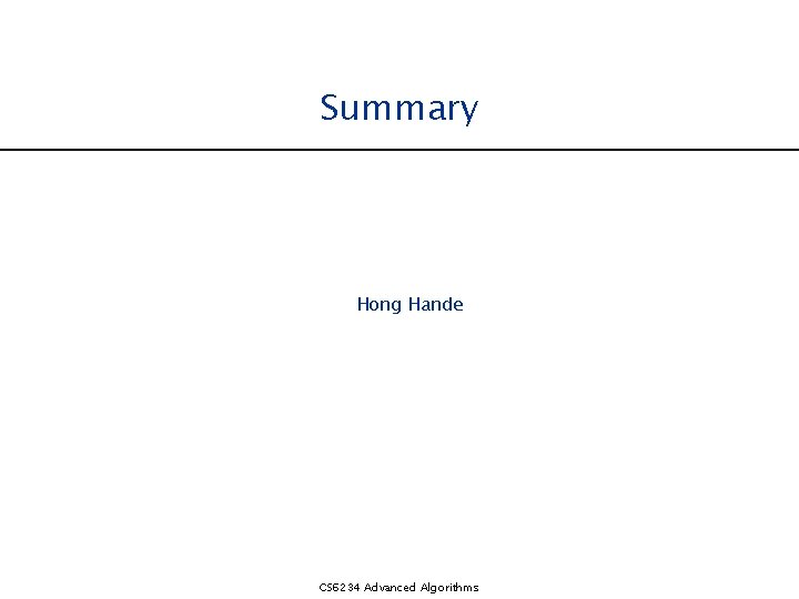 Summary Hong Hande CS 6234 Advanced Algorithms 
