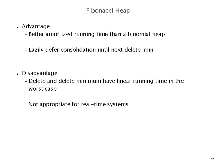 Fibonacci Heap n Advantage – Better amortized running time than a binomial heap –