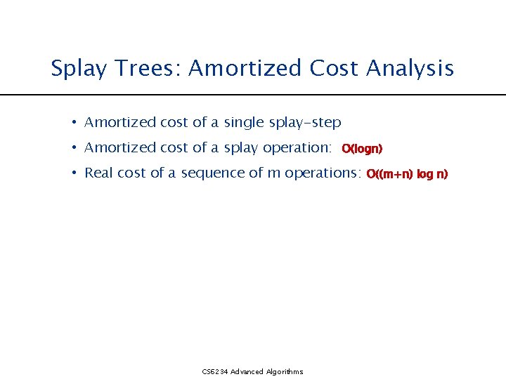 Splay Trees: Amortized Cost Analysis • Amortized cost of a single splay-step • Amortized