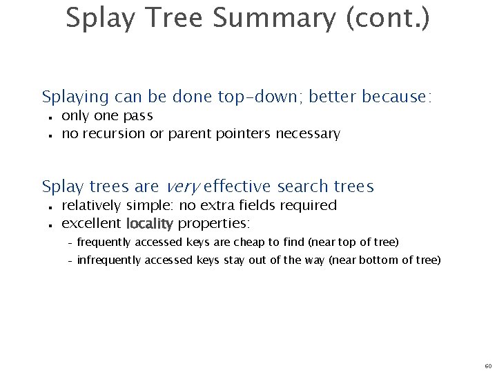 Splay Tree Summary (cont. ) Splaying can be done top-down; better because: n n