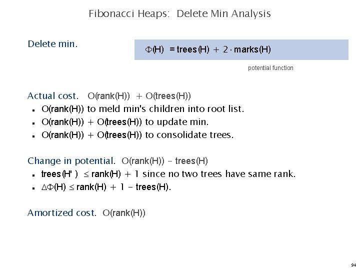 Fibonacci Heaps: Delete Min Analysis Delete min. (H) = trees(H) + 2 marks(H) potential