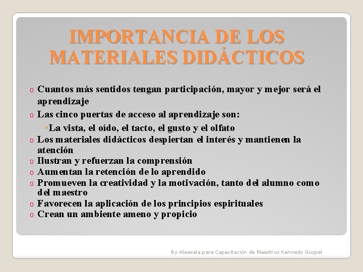 IMPORTANCIA DE LOS MATERIALES DIDÁCTICOS o o o o Cuantos más sentidos tengan participación, IMPORTANCIA DE LOS MATERIALES DIDÁCTICOS o o o o Cuantos más sentidos tengan participación,