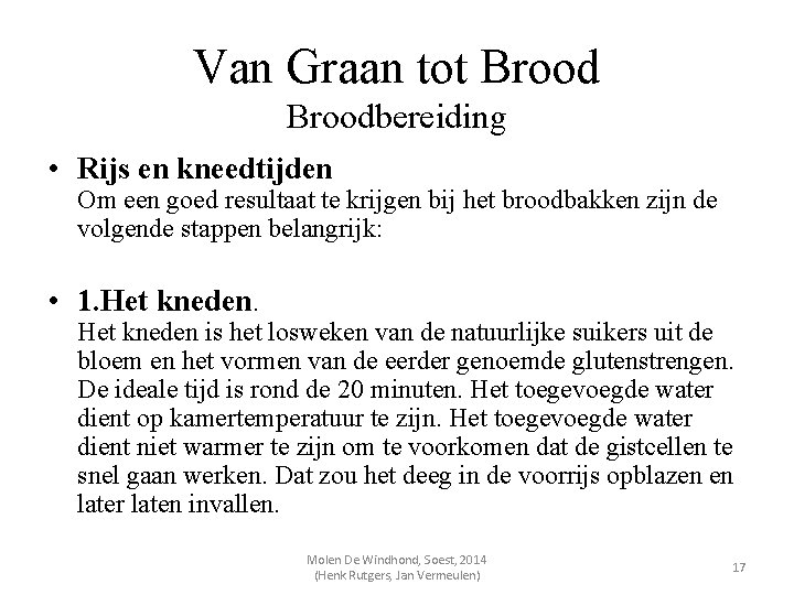 Van Graan tot Broodbereiding • Rijs en kneedtijden Om een goed resultaat te krijgen